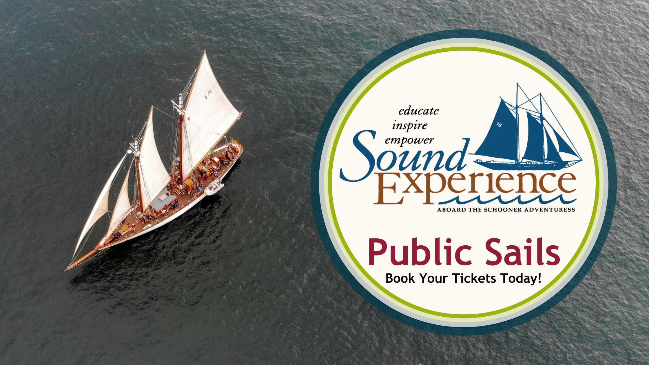 The schooner Adventuress in full sail as seen from above over the dark Salish Sea. The message is "Book Your Tickets Now" regarding 3-hour public sails in the Puget Sound region. Sound Experience is the organization that cares for Adventuress and tickets are for sale on this page or at https://events.humanitix.com/host/soundexperience.